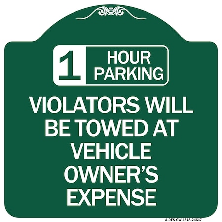 Signmission 1 Hour Parking Violators Towed Vehicle Owners Expense Heavy-Gauge Alum, 18" L, 18" H, GW-1818-24647 A-DES-GW-1818-24647
